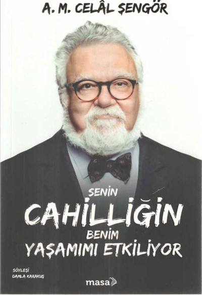 Senin Cahilliğin Benim Yaşamımı Etkiliyor